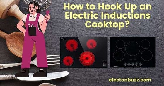 How to Hook Up an Electric Inductions Cooktop