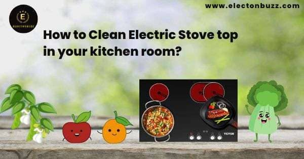 How to Clean Electric Stove top in your kitchen room?