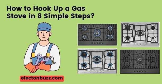 How to Hook Up a Gas Stove in 8 Simple Steps?